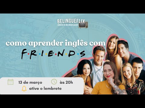 Belingueclass #58 - Inglês com FRIENDS 
